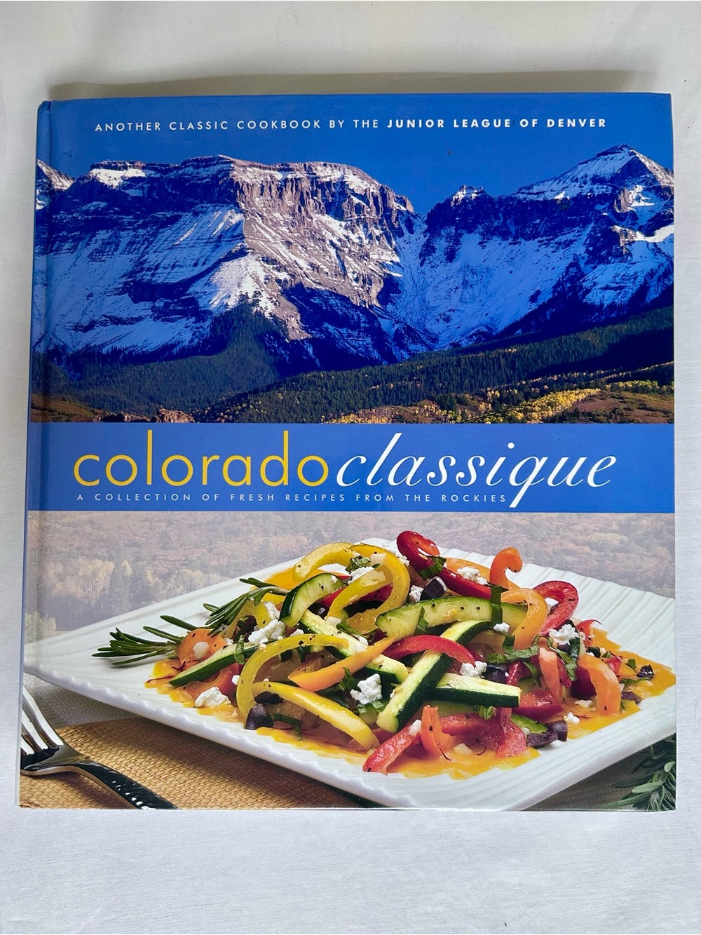 Colorado Classique Junior League Denver Cookbook 2009 Colorado Recipes